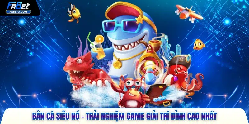 Bắn cá siêu nổ