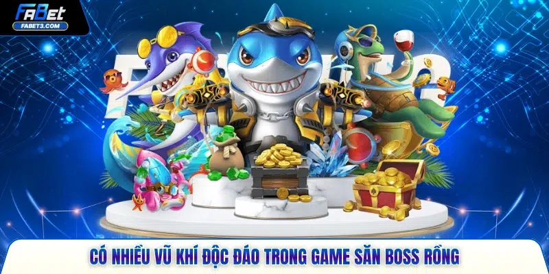 Có nhiều vũ khí độc đáo trong game săn boss rồng
