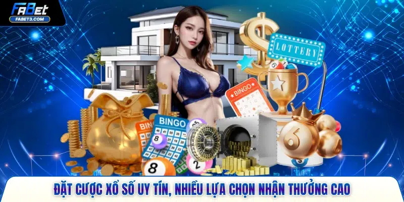 Đặt cược xổ số uy tín, nhiều lựa chọn nhận thưởng cao