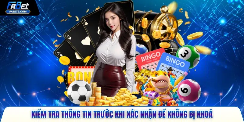 Kiểm tra thông tin trước khi xác nhận để không bị khoá