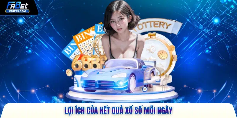 Lợi ích của kết quả xổ số mỗi ngày