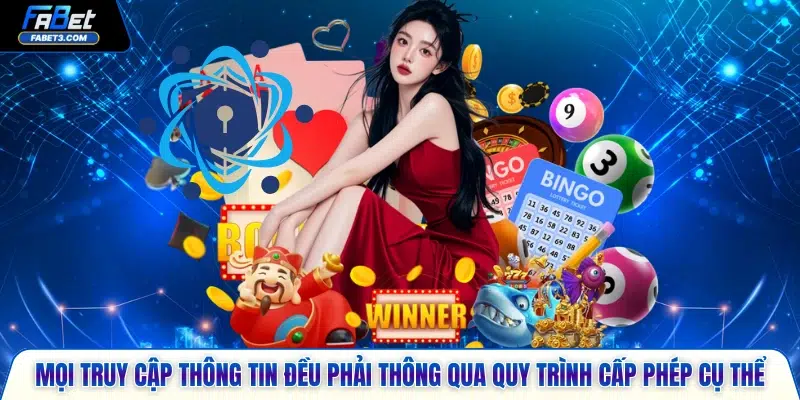 Mọi truy cập thông tin đều phải thông qua quy trình cấp phép cụ thể