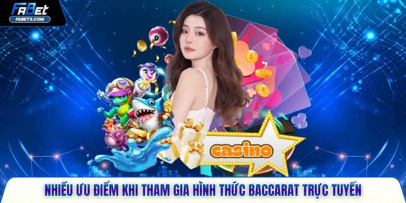 Nhiều ưu điểm khi tham gia hình thức Baccarat trực tuyến