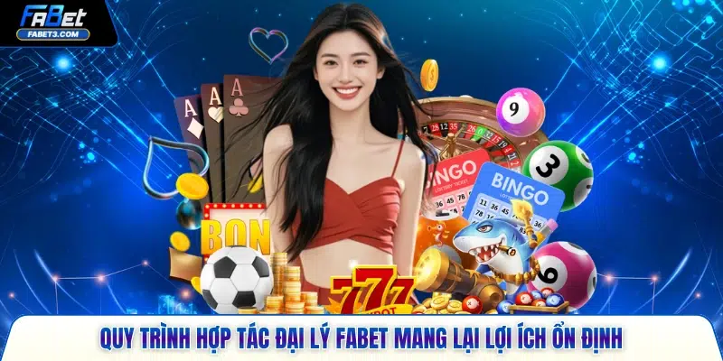 Quy trình hợp tác đại lý FABET mang lại lợi ích ổn định