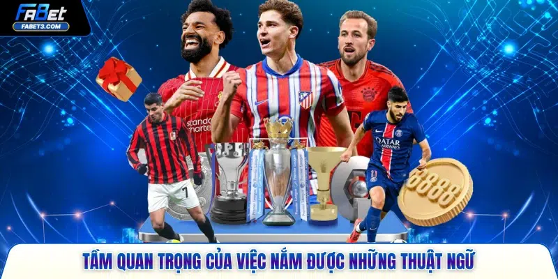 Tầm quan trọng của việc nắm được những thuật ngữ